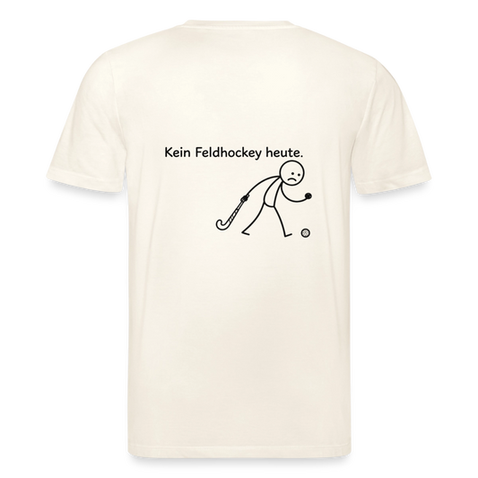 Kein Feldhockey heute. T-Shirt - Naturweiß 