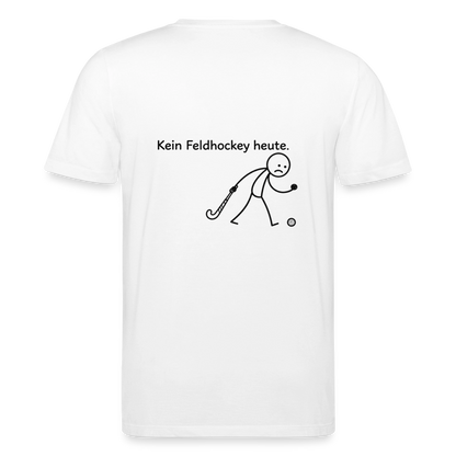 Kein Feldhockey heute. T-Shirt - Weiß
