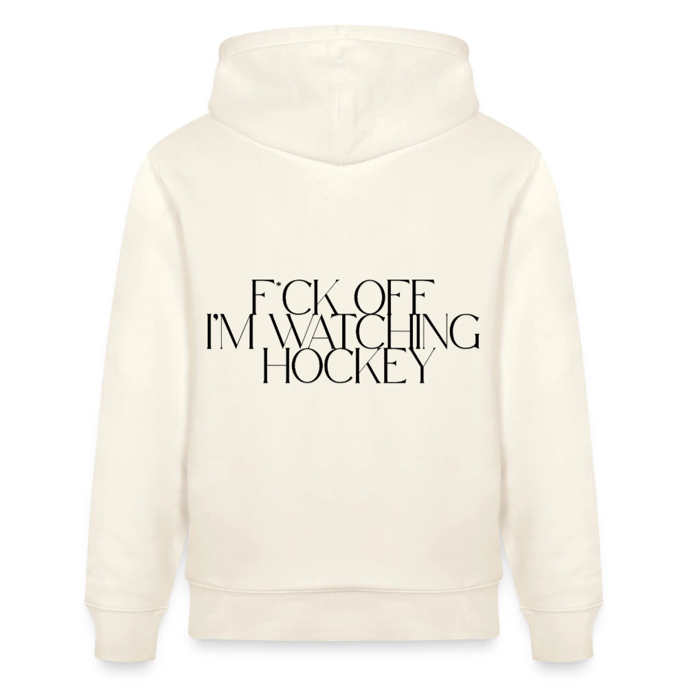 "F*ck Off, I'm Watching Hockey" Hoodie – Unisex Bio-Hoodie - Naturweiß 