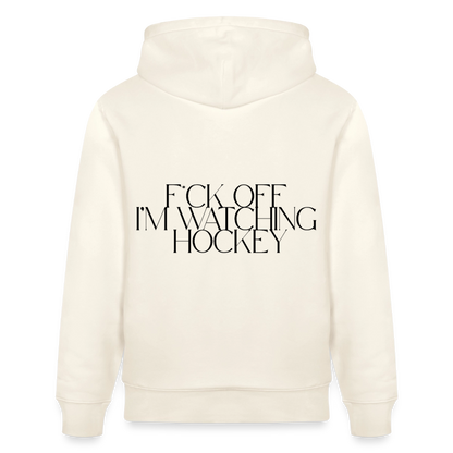 "F*ck Off, I'm Watching Hockey" Hoodie – Unisex Bio-Hoodie - Naturweiß 