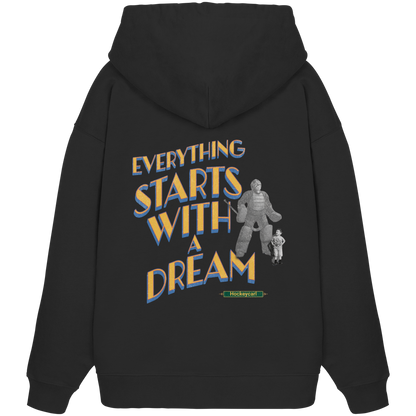 Everything starts with a Dream  - Organic Oversize Hoodie - Hockeycarl