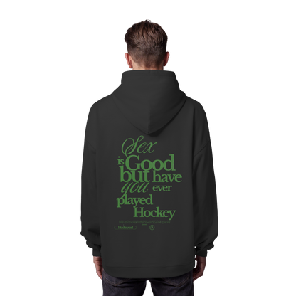 Sex is good - Organic Oversize Hoodie - Hockeycarl