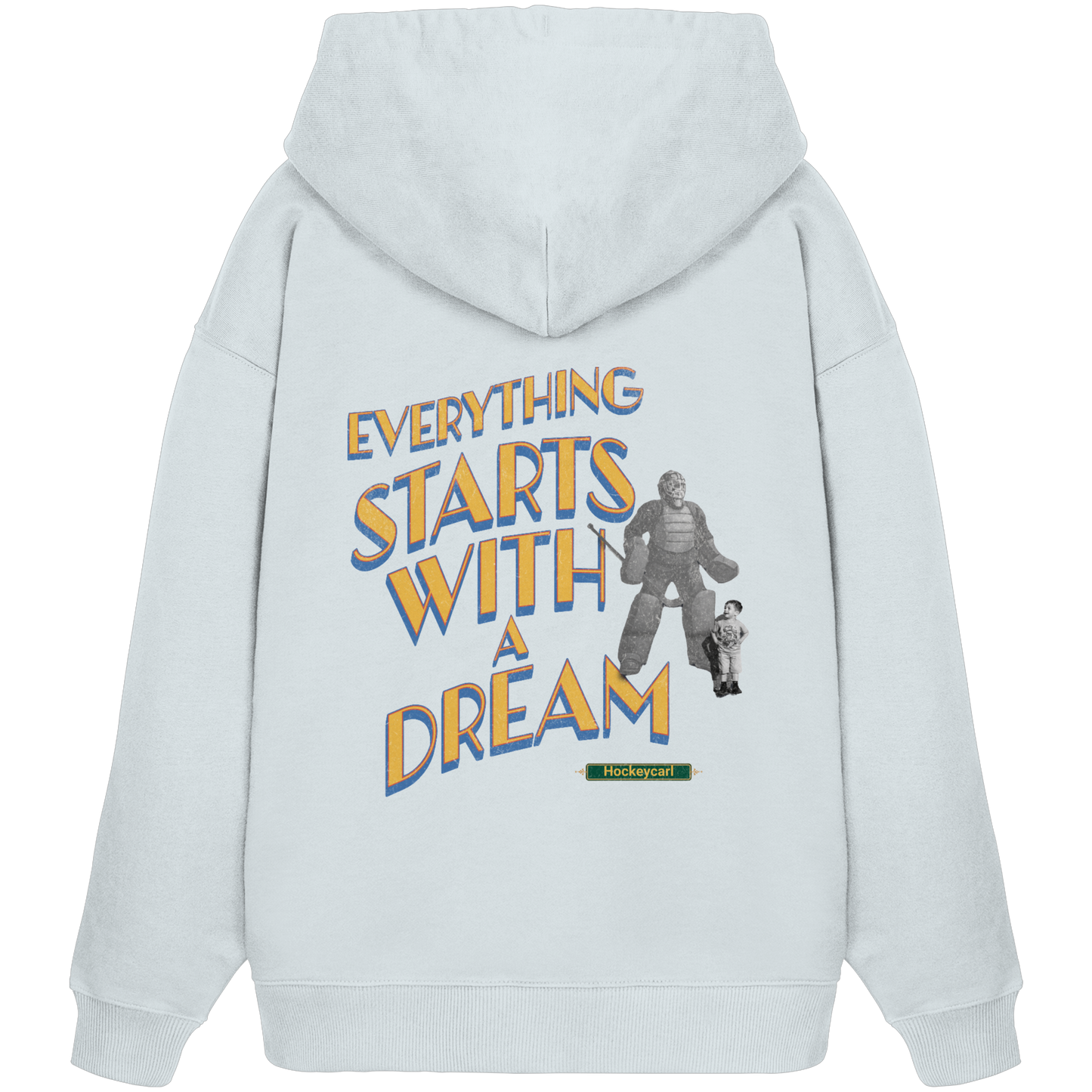 Everything starts with a Dream  - Organic Oversize Hoodie - Hockeycarl