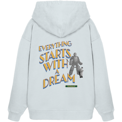 Everything starts with a Dream  - Organic Oversize Hoodie - Hockeycarl