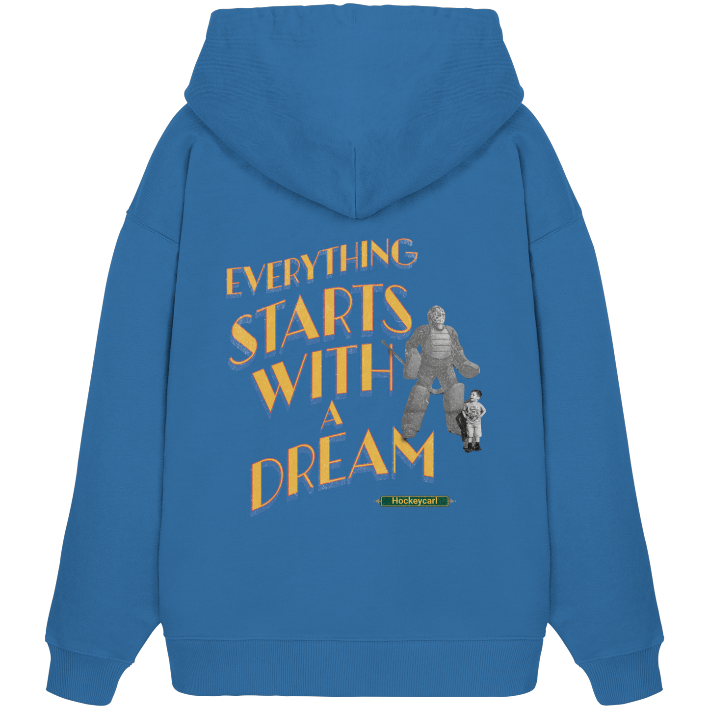 Everything starts with a Dream  - Organic Oversize Hoodie - Hockeycarl