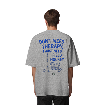 Don't Need Therapy  - Organic Oversize Shirt - Hockeycarl